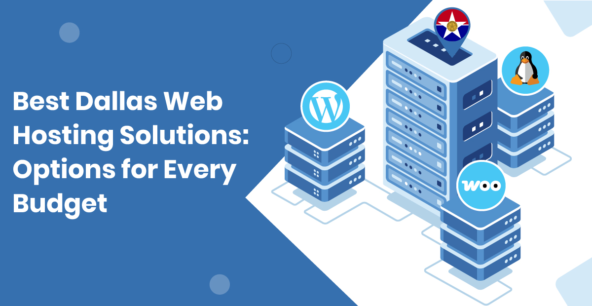 Best Dallas Web Hosting Solutions: Options for Every Budget Best Dallas Web Hosting Solutions: Options for Every Budget